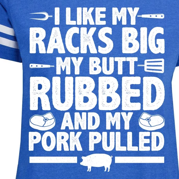 I Like My Butt Rubbed And My Pork Pulled Enza Ladies Jersey Football T-Shirt