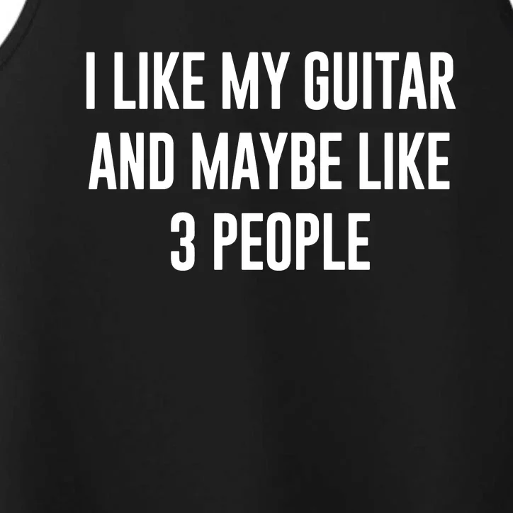 I Like My Guitar And Maybe Like 3 People Performance Tank