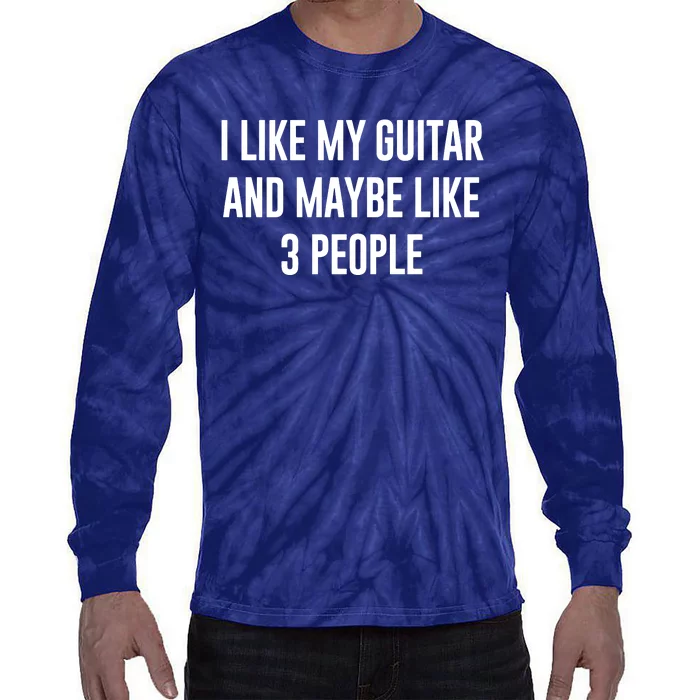 I Like My Guitar And Maybe Like 3 People Tie-Dye Long Sleeve Shirt