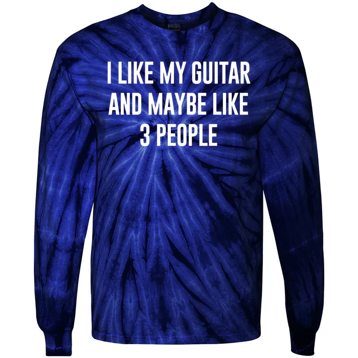 I Like My Guitar And Maybe Like 3 People Tie-Dye Long Sleeve Shirt