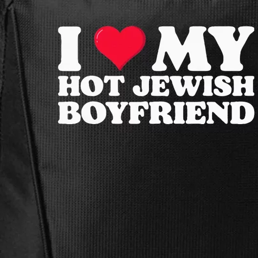 I Love My Hot Jewish Boyfriend I Heart My Hot Jewish City Backpack