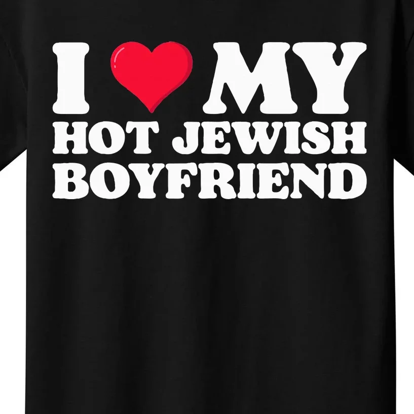 I Love My Hot Jewish Boyfriend I Heart My Hot Jewish Kids T-Shirt