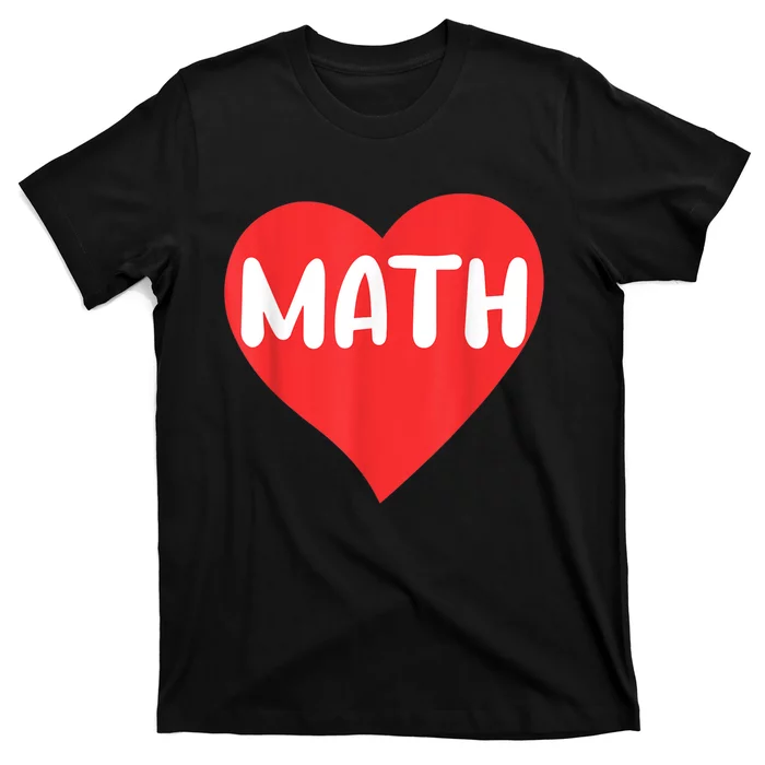 I Love Math School University Algebra Funny Mathematics T-Shirt