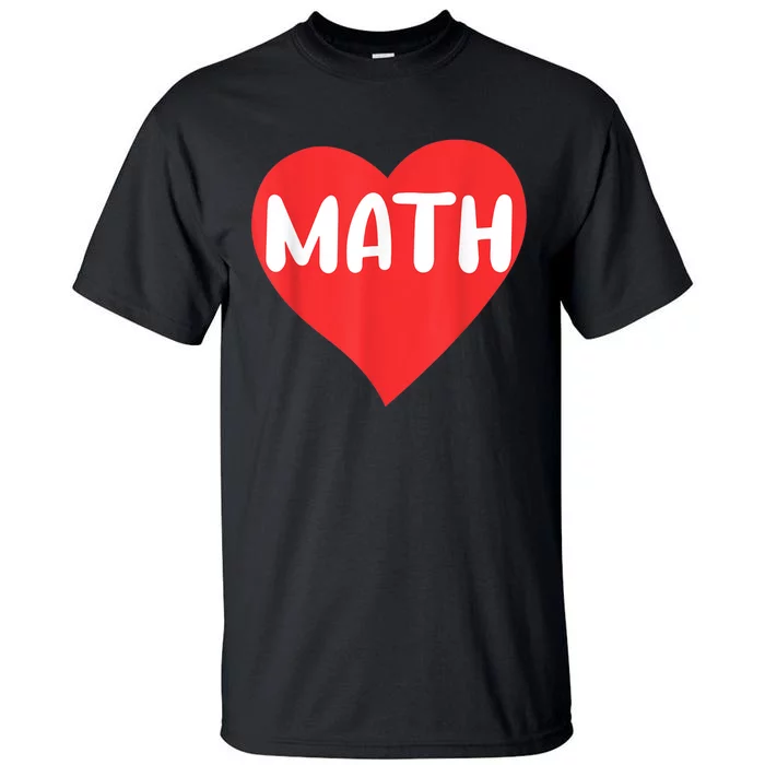 I Love Math School University Algebra Funny Mathematics Tall T-Shirt