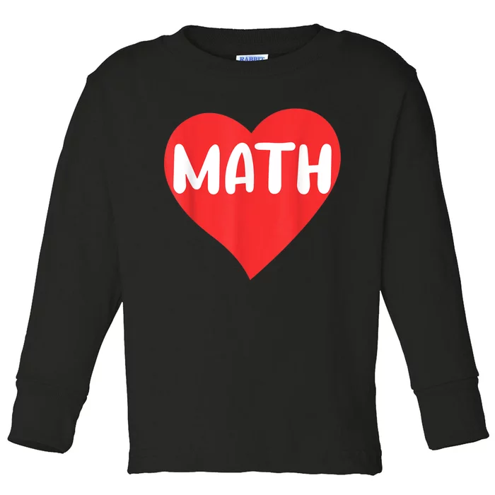 I Love Math School University Algebra Funny Mathematics Toddler Long Sleeve Shirt