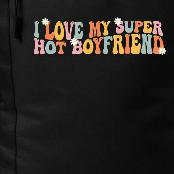 I Love My Super Hot Boyfriend I Heart My Boyfriend Daily Commute Backpack