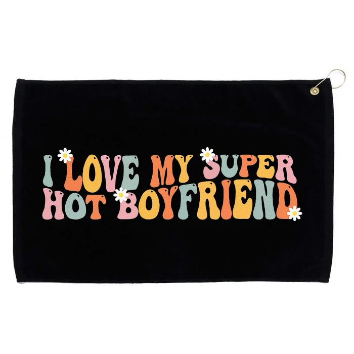 I Love My Super Hot Boyfriend I Heart My Boyfriend Grommeted Golf Towel