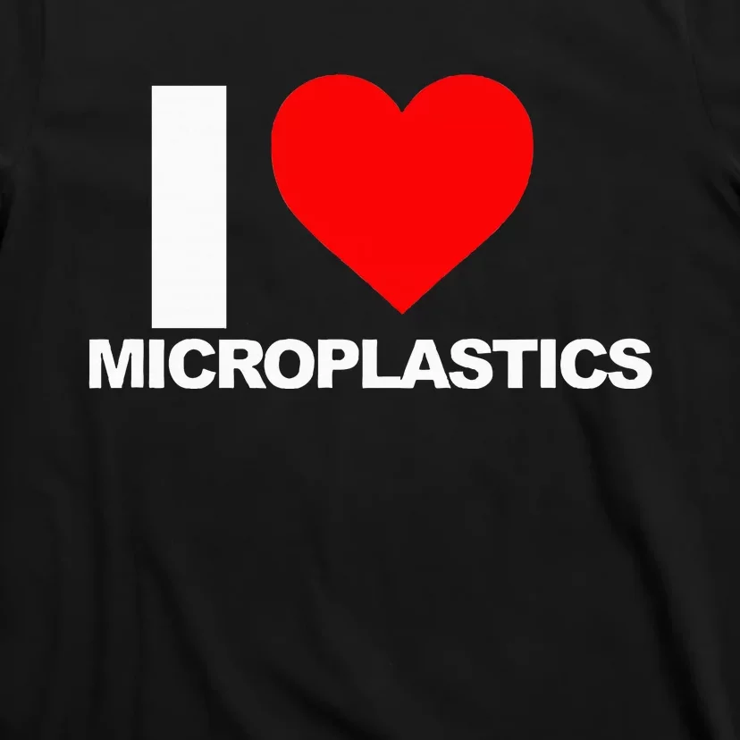 I Love Microplastics T-Shirt