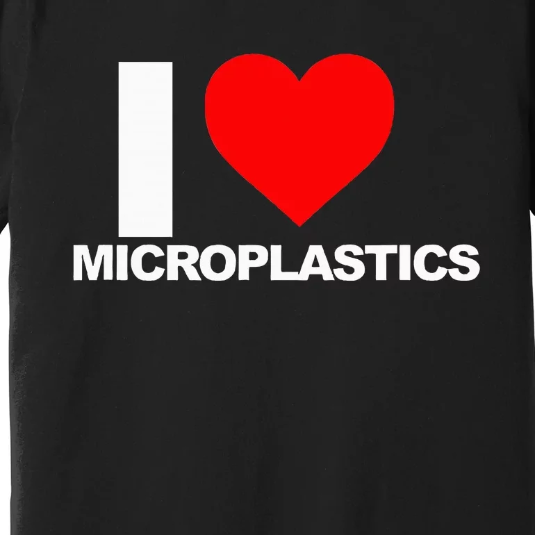 I Love Microplastics Premium T-Shirt