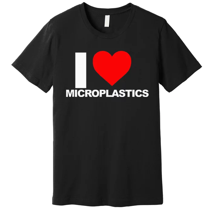 I Love Microplastics Premium T-Shirt