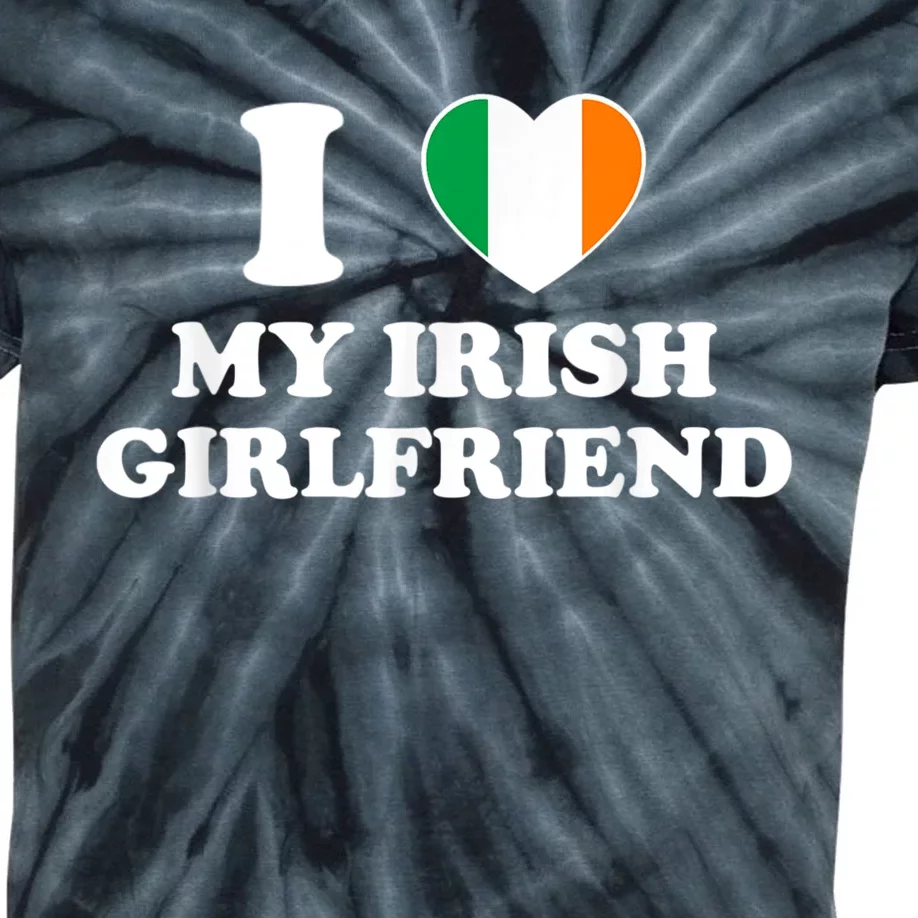 I Love My Irish Girlfriend I Heart My Irish Girlfriend Funny St Patricks Day Kids Tie-Dye T-Shirt