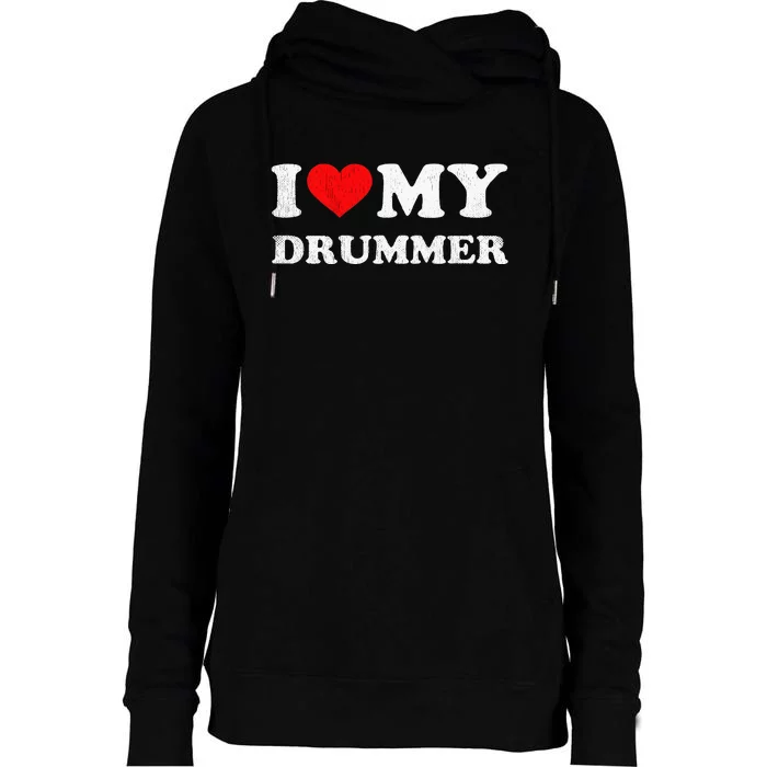 I Love My Drummer I Heart My Drummer Apparel Womens Funnel Neck Pullover Hood