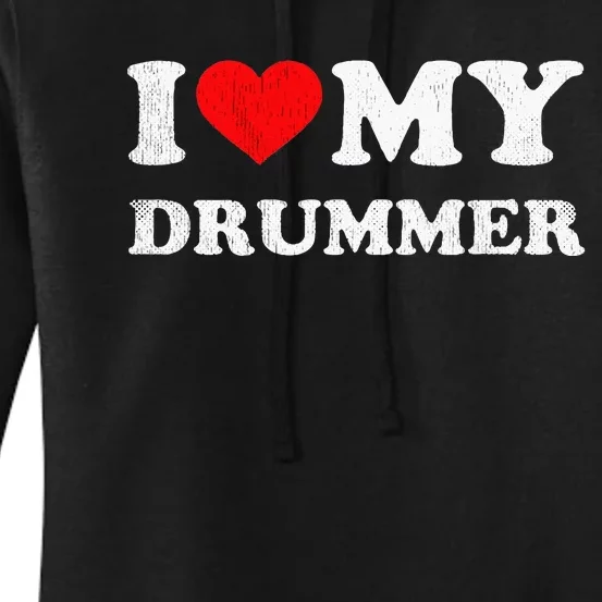 I Love My Drummer I Heart My Drummer Apparel Women's Pullover Hoodie