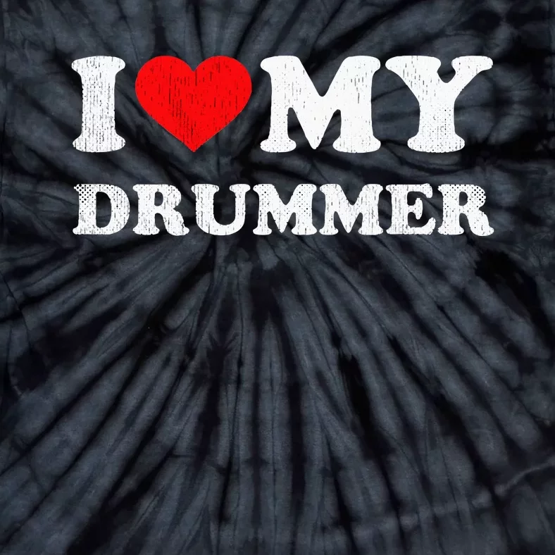 I Love My Drummer I Heart My Drummer Apparel Tie-Dye T-Shirt