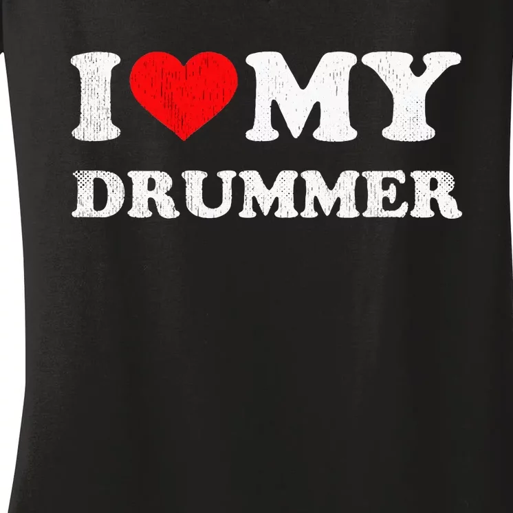 I Love My Drummer I Heart My Drummer Apparel Women's V-Neck T-Shirt