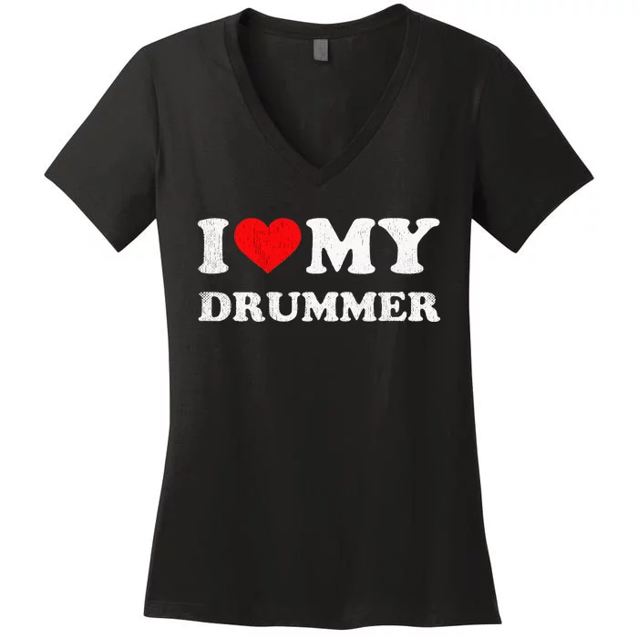 I Love My Drummer I Heart My Drummer Apparel Women's V-Neck T-Shirt