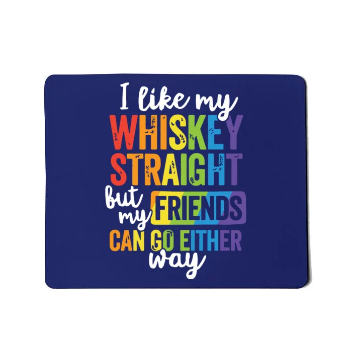 I Like My Whiskey Straight LGBT Pride Gay Lesbian Mousepad