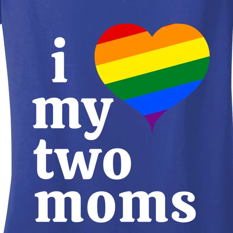 I Love My Two Moms Funny Gift Women's V-Neck T-Shirt