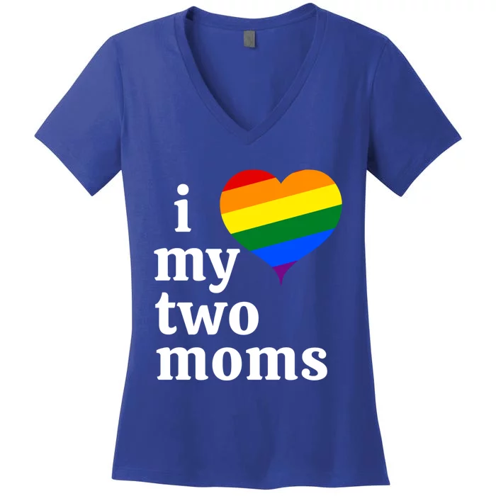 I Love My Two Moms Funny Gift Women's V-Neck T-Shirt