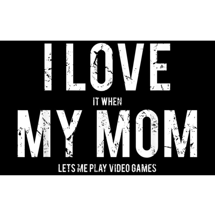 I Love My Mom T Shirt Funny Sarcastic Video Games Gift Bumper Sticker