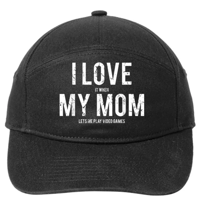 I Love My Mom T Shirt Funny Sarcastic Video Games Gift 7-Panel Snapback Hat