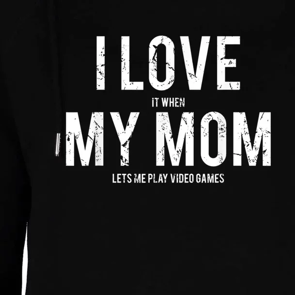 I Love My Mom T Shirt Funny Sarcastic Video Games Gift Womens Funnel Neck Pullover Hood