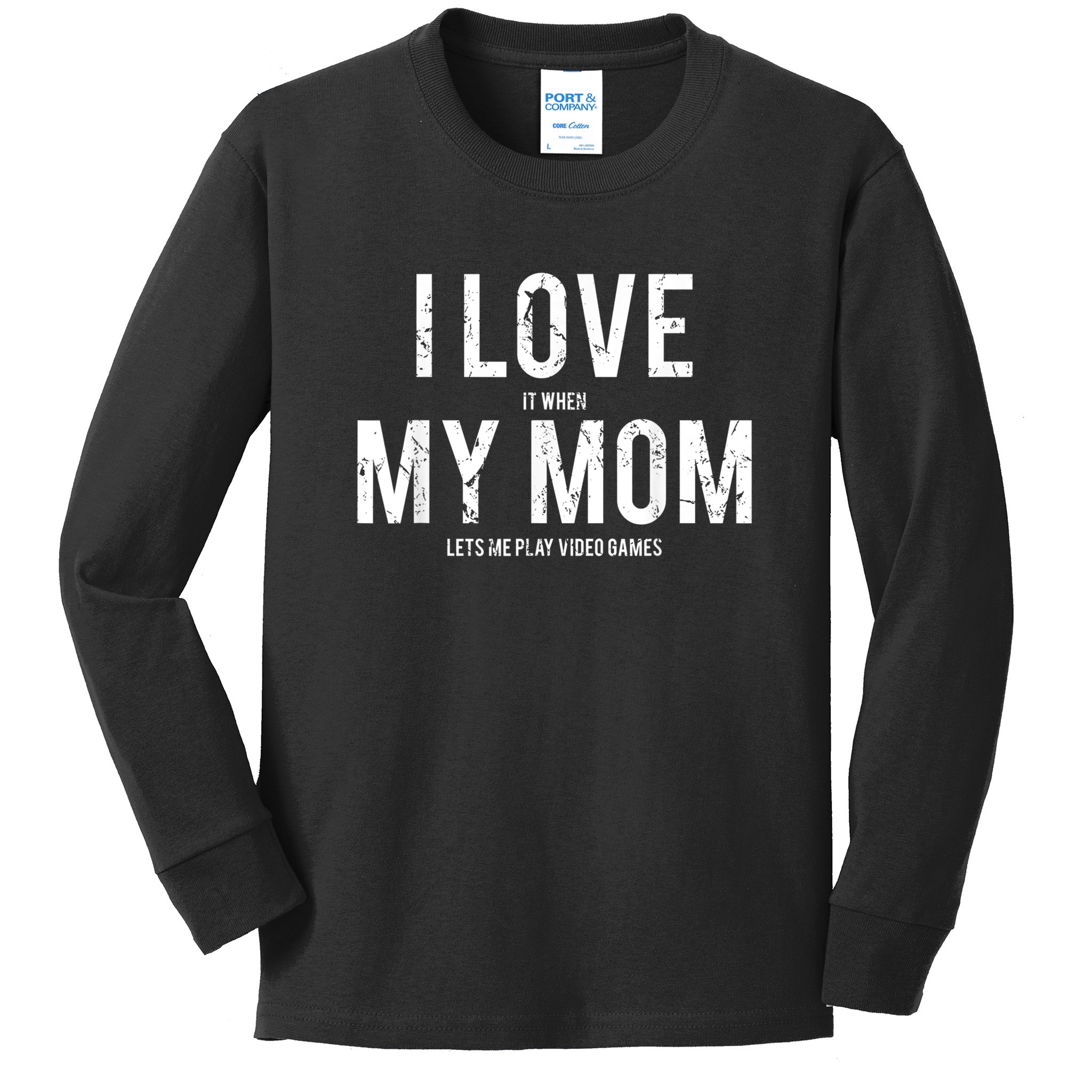 I Love My Mom T Shirt Funny Sarcastic Video Games Gift Kids Long Sleeve  Shirt | TeeShirtPalace