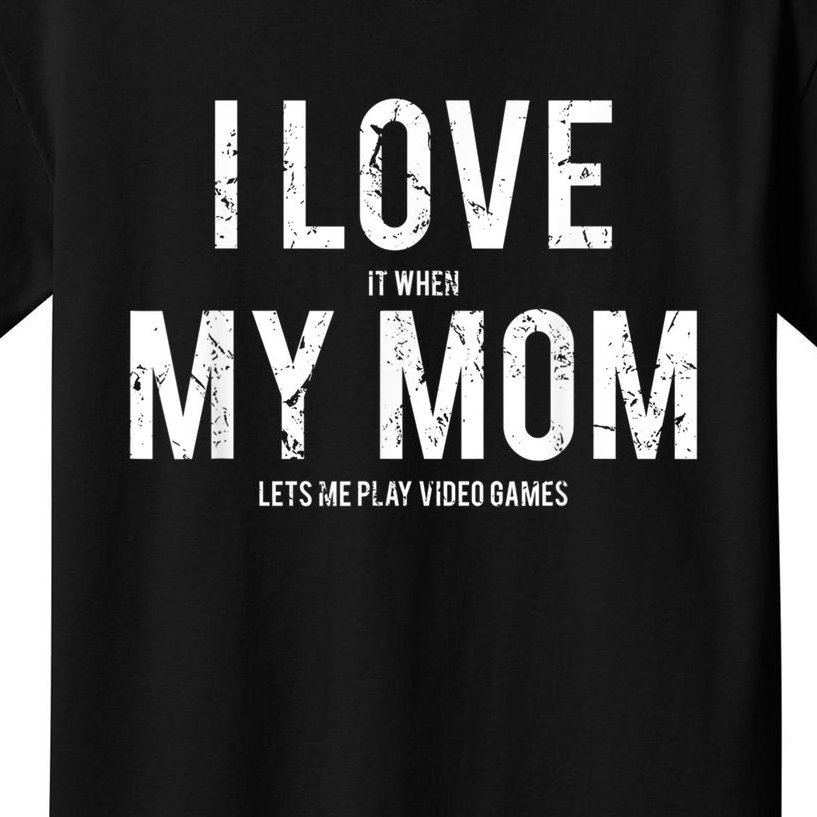 I Love My Mom T Shirt Funny Sarcastic Video Games Gift Kids T-Shirt |  TeeShirtPalace