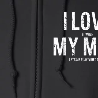 I Love My Mom T Shirt Funny Sarcastic Video Games Gift Full Zip Hoodie