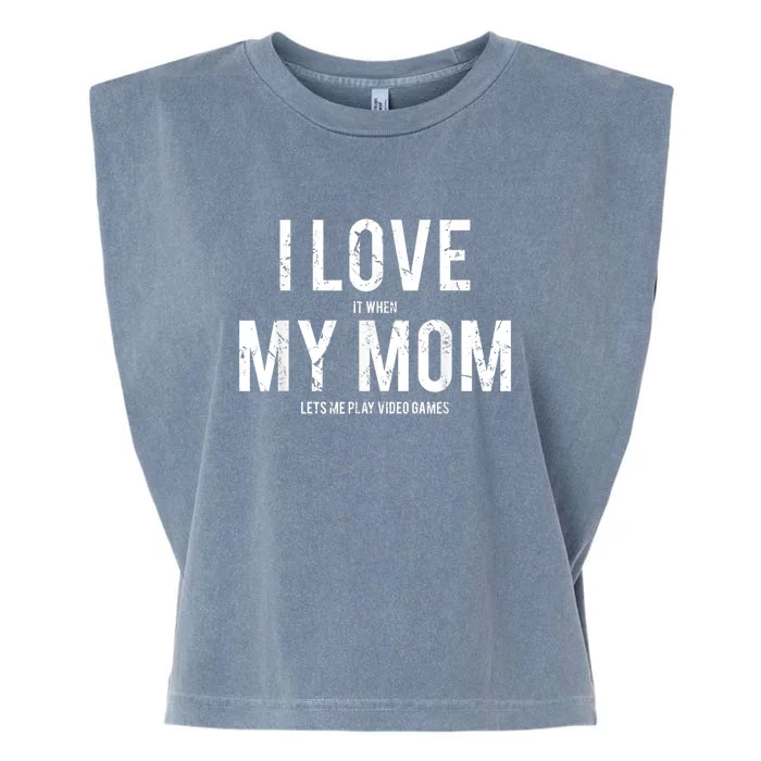 I Love My Mom T Shirt Funny Sarcastic Video Games Gift Garment-Dyed Women's Muscle Tee