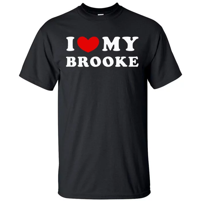 I Love My Brooke Tall T-Shirt