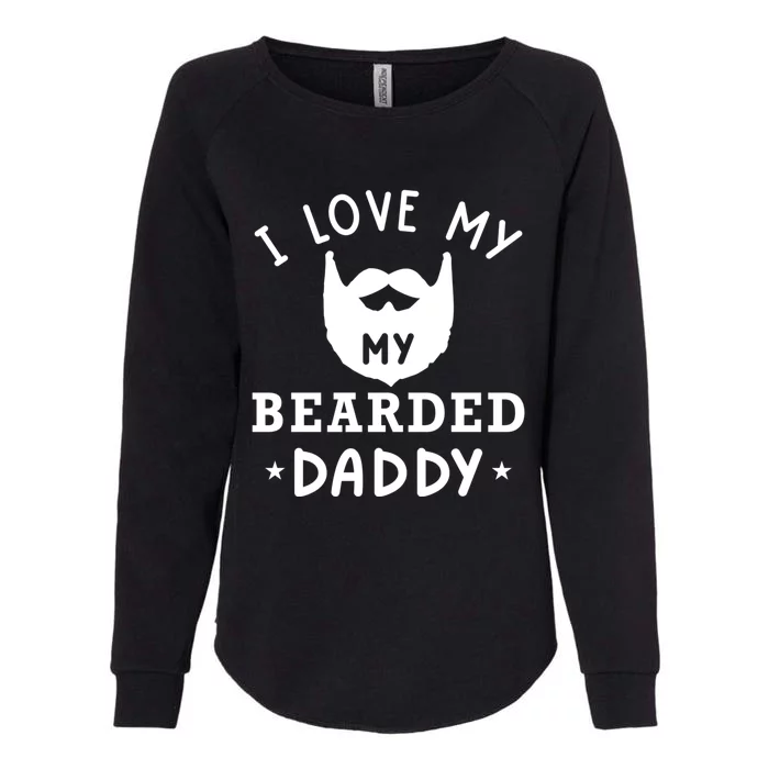 I Love My Bearded Dad Gift For Dad With Beard Father's Day Cool Gift Womens California Wash Sweatshirt