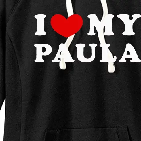 I Love My Paula Women's Fleece Hoodie