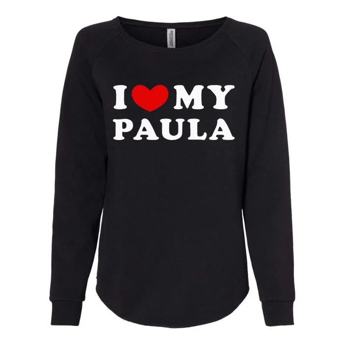 I Love My Paula Womens California Wash Sweatshirt