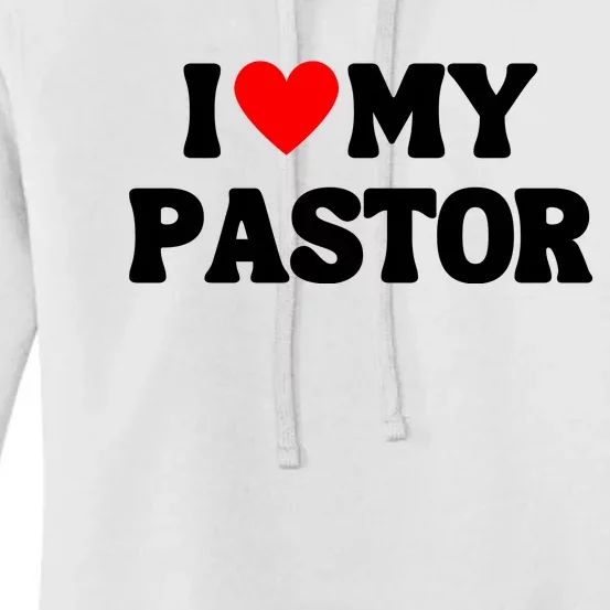 I Love My Pastor Women's Pullover Hoodie