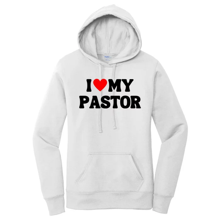 I Love My Pastor Women's Pullover Hoodie