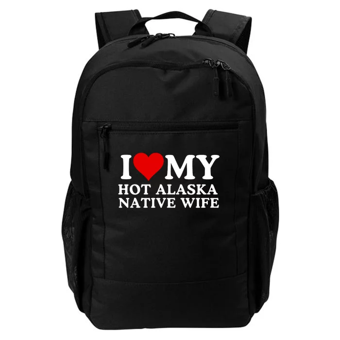 I Love My Hot Native American Wife I Love My Hot Wife I Heart My Hot Wife Daily Commute Backpack