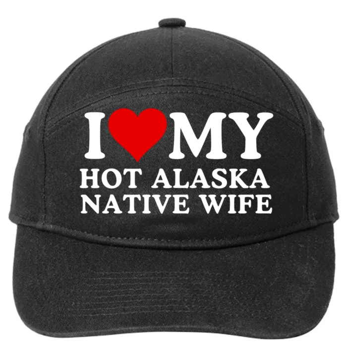 I Love My Hot Native American Wife I Love My Hot Wife I Heart My Hot Wife 7-Panel Snapback Hat