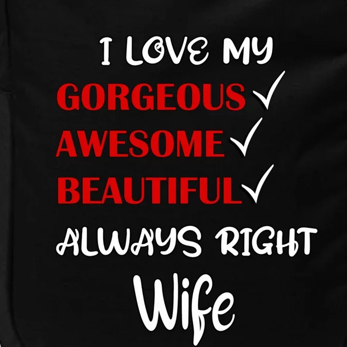 I Love My Gorgeous Awesome Beautiful Always Right Wife Gift Impact Tech Backpack