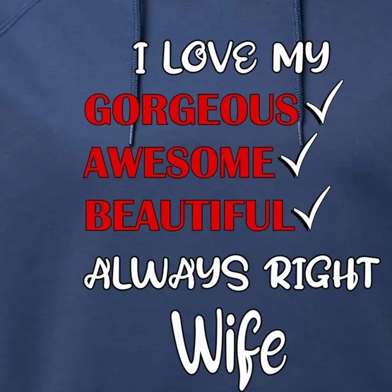 I Love My Gorgeous Awesome Beautiful Always Right Wife Gift Performance Fleece Hoodie