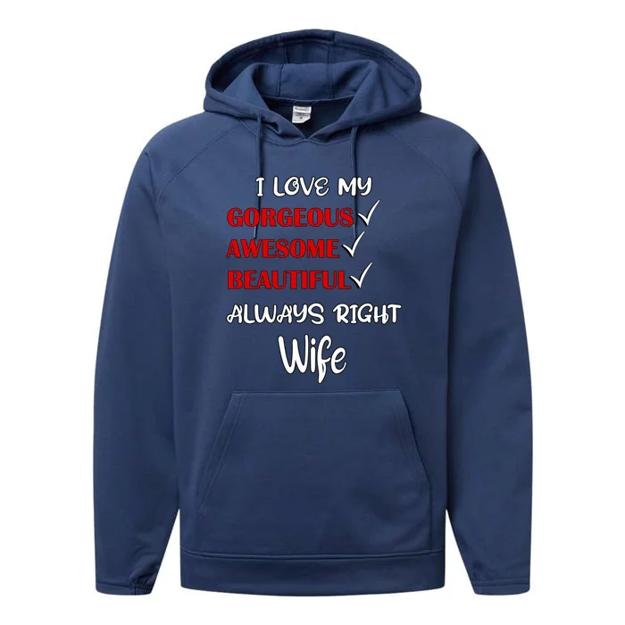 I Love My Gorgeous Awesome Beautiful Always Right Wife Gift Performance Fleece Hoodie