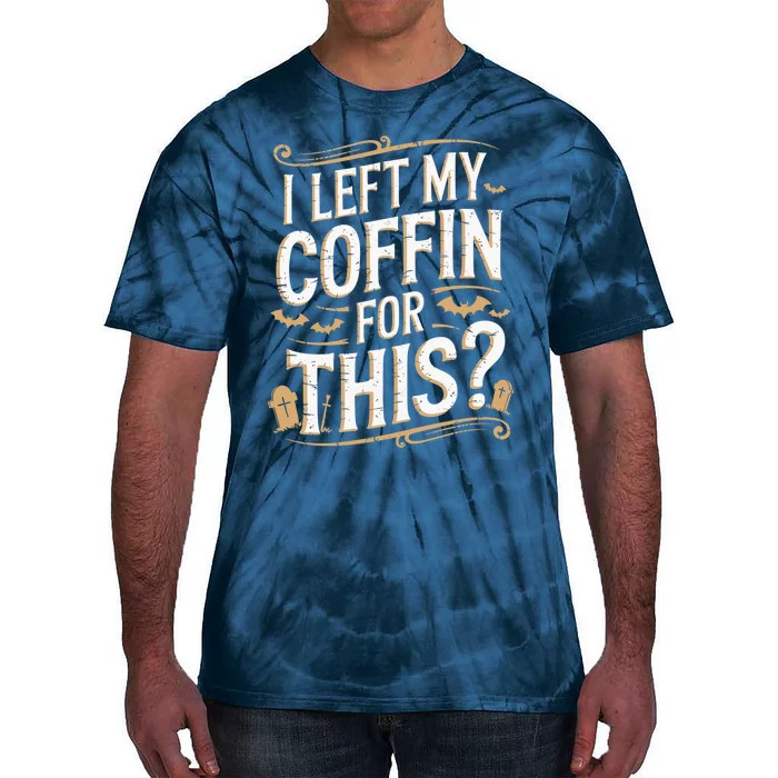 I Left My Coffin For This Funny Halloween Coffin Bats Tie-Dye T-Shirt