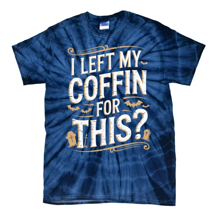 I Left My Coffin For This Funny Halloween Coffin Bats Tie-Dye T-Shirt