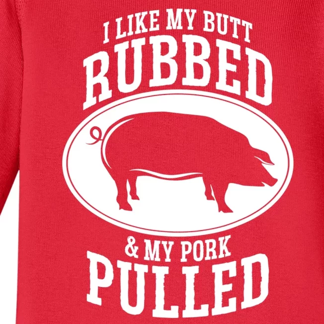 I Like My Butt Rubbed And My Pork Pulled Bbq Baby Long Sleeve Bodysuit