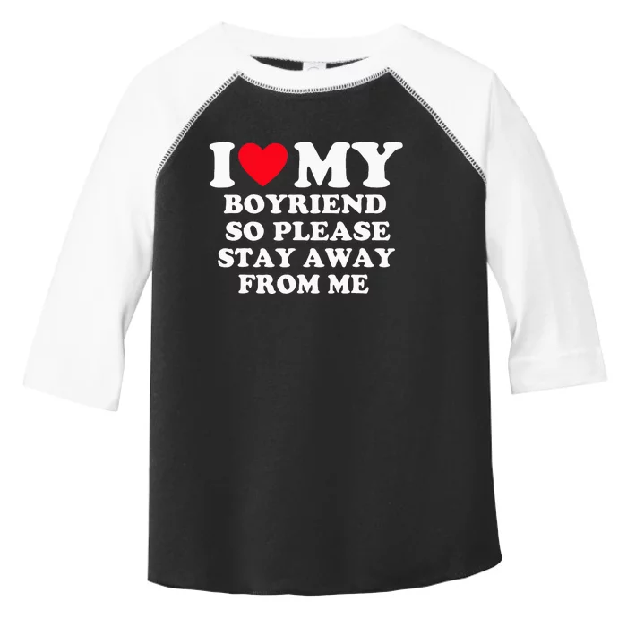 I Love My Boyfriend So Please Stay Away From Me Valentines Toddler Fine Jersey T-Shirt