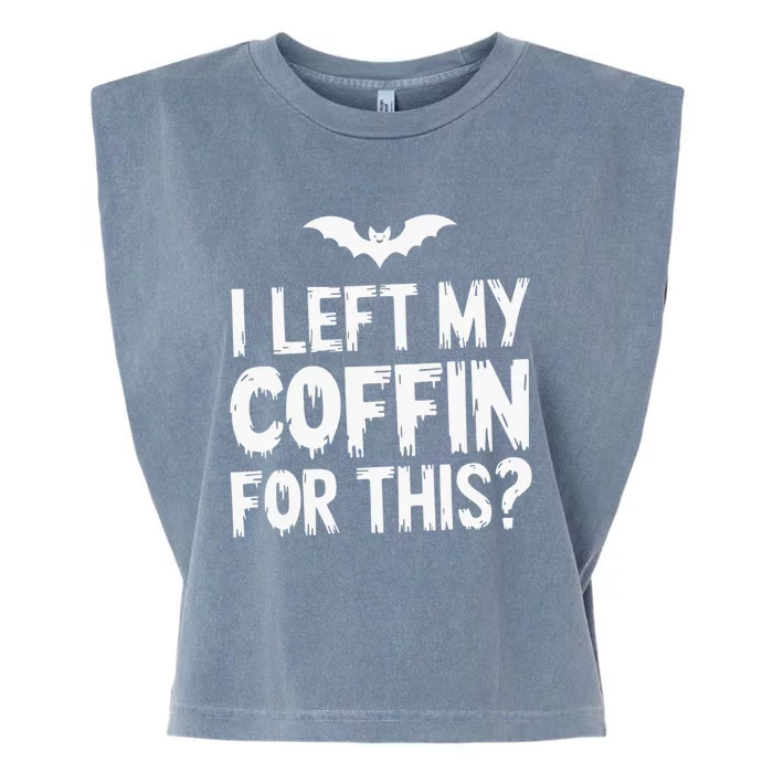 I Left My Coffin For This Funny Halloween Coffin Bats Garment-Dyed Women's Muscle Tee