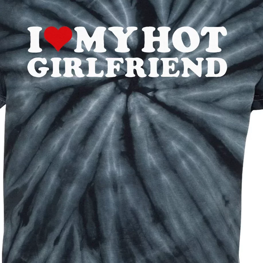 I Love My Hot Girlfriend I Heart My Hot Girlfriend Gf Kids Tie-Dye T-Shirt