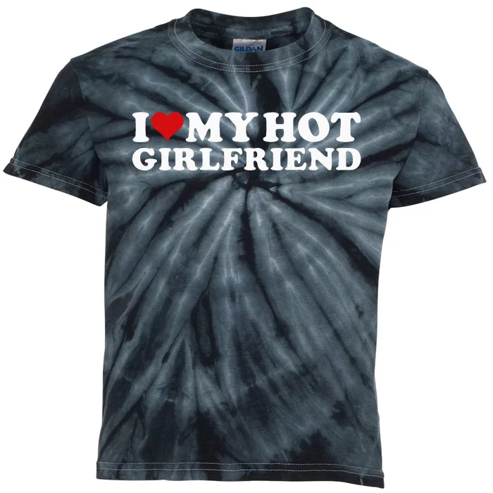 I Love My Hot Girlfriend I Heart My Hot Girlfriend Gf Kids Tie-Dye T-Shirt