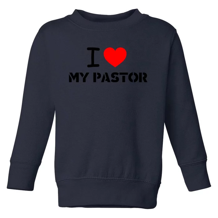 I Love My Pastor With Red Heart For All Working As Priest In Church. Toddler Sweatshirt