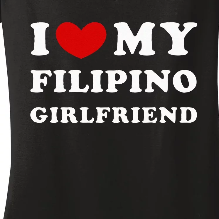 I Love My Filipino Girlfriend Heart My Filipino Girlfriend Women's V-Neck T-Shirt